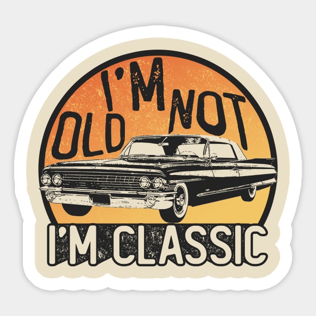 I'm Not Old I'm Classic Sticker by RadRetro